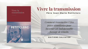 « Vivre la transmission », le nouvel essai du père Jean-Marie Petitclerc, sort cette semaine