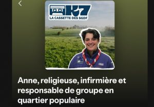 « Je suis née dans le scoutisme ! » : sœur Anne Méjat témoigne dans un podcast intitulé « K7 : les talents du scoutisme »